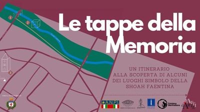 FAENZA  - LE TAPPE DELLA MEMORIA. Un tour dei punti cardini della presenza ebraica nella città di Faenza durante la Seconda guerra mondiale, in digitale. 